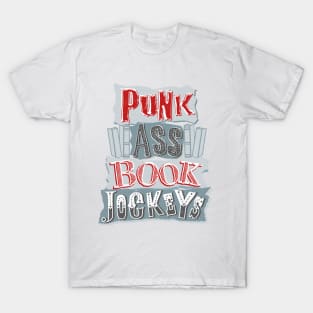 Punk Ass Book Jockeys! T-Shirt